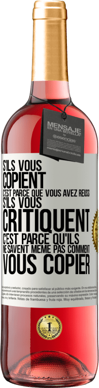 29,95 € | Vin rosé Édition ROSÉ S'ils vous copient c'est parce que vous avez réussi. S'ils vous critiquent c'est parce qu'ils ne savent même pas comment vous co Étiquette Blanche. Étiquette personnalisable Vin jeune Récolte 2024 Tempranillo