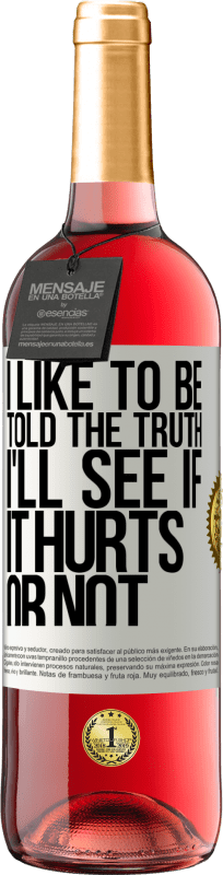 29,95 € Free Shipping | Rosé Wine ROSÉ Edition I like to be told the truth, I'll see if it hurts or not White Label. Customizable label Young wine Harvest 2025 Tempranillo