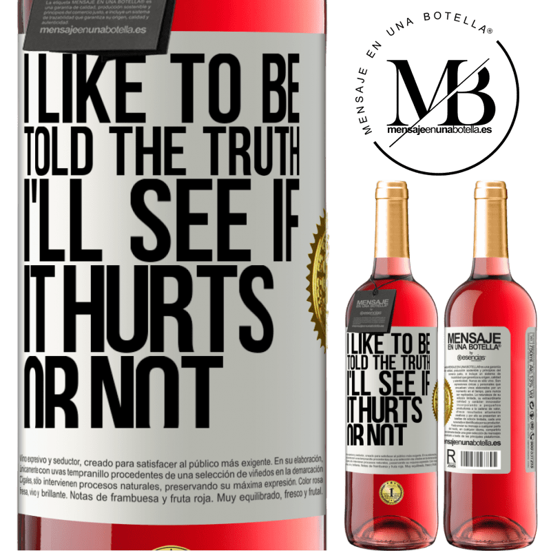 29,95 € Free Shipping | Rosé Wine ROSÉ Edition I like to be told the truth, I'll see if it hurts or not White Label. Customizable label Young wine Harvest 2021 Tempranillo