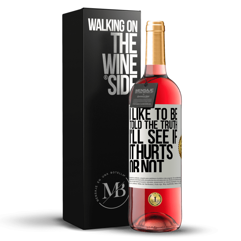 29,95 € Free Shipping | Rosé Wine ROSÉ Edition I like to be told the truth, I'll see if it hurts or not White Label. Customizable label Young wine Harvest 2023 Tempranillo