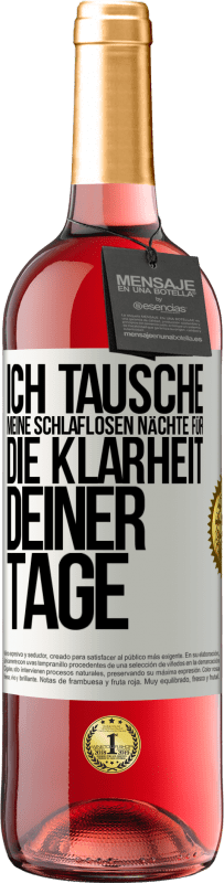 29,95 € Kostenloser Versand | Roséwein ROSÉ Ausgabe Ich tausche meine schlaflosen Nächte für die Klarheit deiner Tage Weißes Etikett. Anpassbares Etikett Junger Wein Ernte 2025 Tempranillo