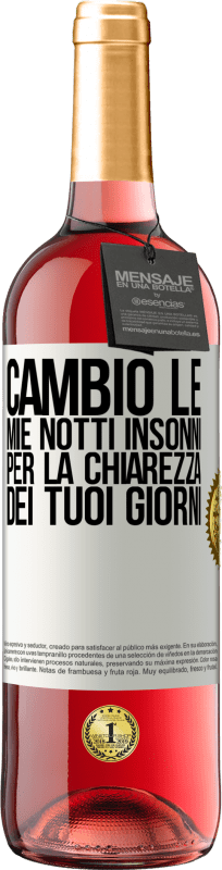 «Cambio le mie notti insonni per la chiarezza dei tuoi giorni» Edizione ROSÉ