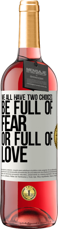 29,95 € | Rosé Wine ROSÉ Edition We all have two choices: be full of fear or full of love White Label. Customizable label Young wine Harvest 2023 Tempranillo