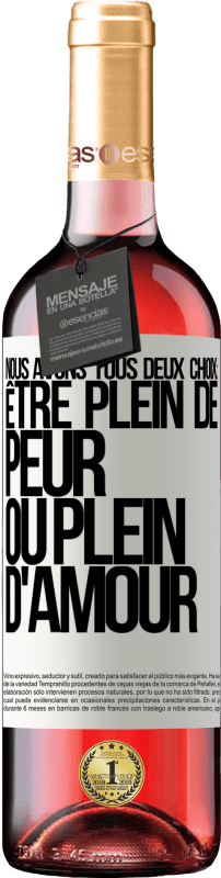29,95 € Envoi gratuit | Vin rosé Édition ROSÉ Nous avons tous deux choix: être plein de peur ou plein d'amour Étiquette Blanche. Étiquette personnalisable Vin jeune Récolte 2025 Tempranillo