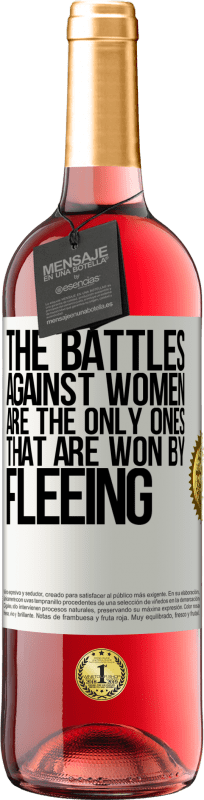 29,95 € | Rosé Wine ROSÉ Edition The battles against women are the only ones that are won by fleeing White Label. Customizable label Young wine Harvest 2024 Tempranillo