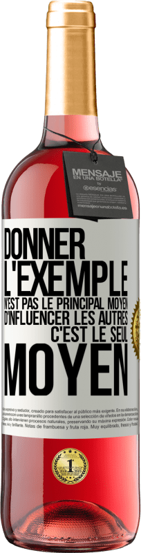 29,95 € Envoi gratuit | Vin rosé Édition ROSÉ Donner l'exemple n'est pas le principal moyen d'influencer les autres c'est le seul moyen Étiquette Blanche. Étiquette personnalisable Vin jeune Récolte 2025 Tempranillo