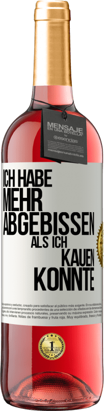 29,95 € Kostenloser Versand | Roséwein ROSÉ Ausgabe Ich habe mehr abgebissen als ich kauen konnte Weißes Etikett. Anpassbares Etikett Junger Wein Ernte 2025 Tempranillo