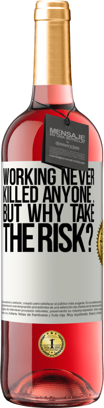 29,95 € | Rosé Wine ROSÉ Edition Working never killed anyone ... but why take the risk? White Label. Customizable label Young wine Harvest 2024 Tempranillo