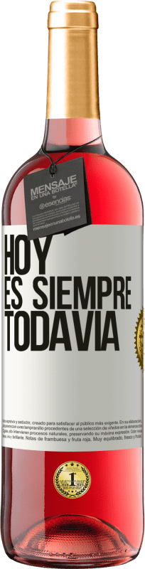 29,95 € Envío gratis | Vino Rosado Edición ROSÉ Hoy es siempre todavía Etiqueta Blanca. Etiqueta personalizable Vino joven Cosecha 2023 Tempranillo