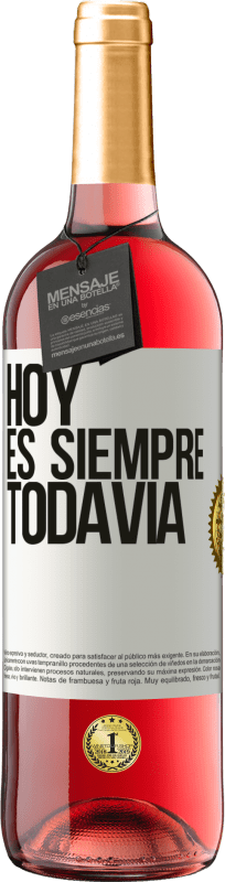 29,95 € | Vino Rosado Edición ROSÉ Hoy es siempre todavía Etiqueta Blanca. Etiqueta personalizable Vino joven Cosecha 2024 Tempranillo