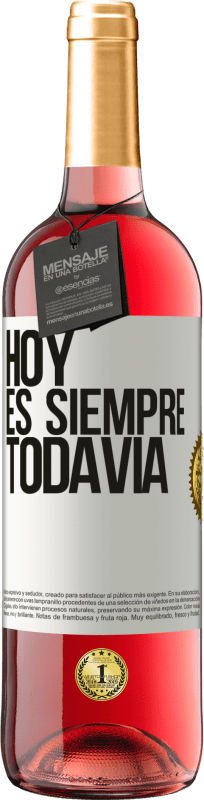 «Hoy es siempre todavía» Edición ROSÉ