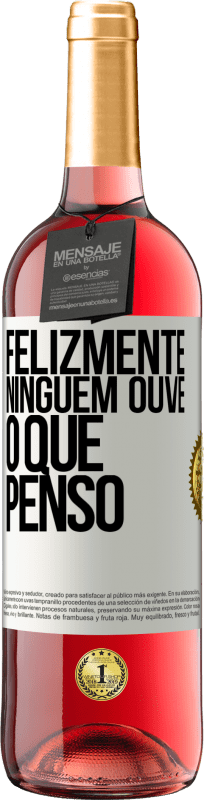 29,95 € | Vinho rosé Edição ROSÉ Felizmente, ninguém ouve o que penso Etiqueta Branca. Etiqueta personalizável Vinho jovem Colheita 2025 Tempranillo