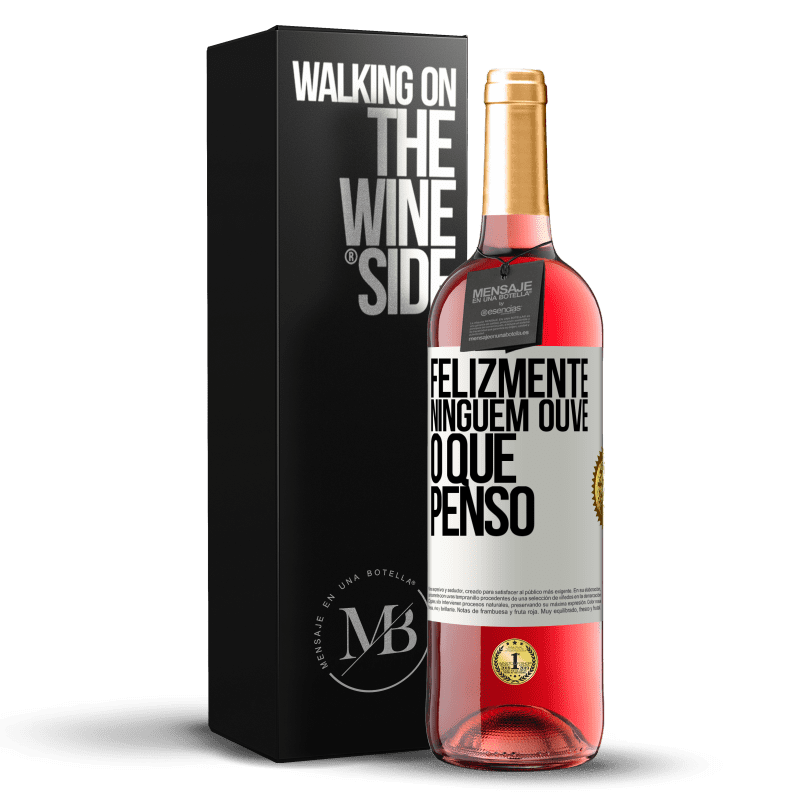 29,95 € Envio grátis | Vinho rosé Edição ROSÉ Felizmente, ninguém ouve o que penso Etiqueta Branca. Etiqueta personalizável Vinho jovem Colheita 2024 Tempranillo