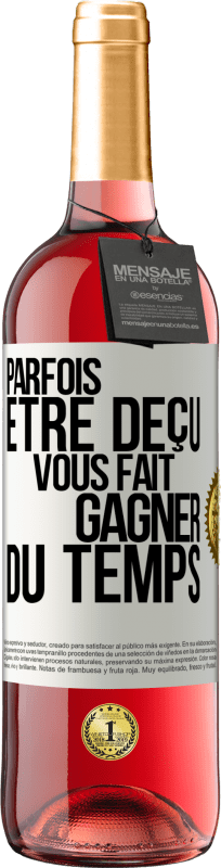 29,95 € | Vin rosé Édition ROSÉ Parfois être déçu vous fait gagner du temps Étiquette Blanche. Étiquette personnalisable Vin jeune Récolte 2024 Tempranillo