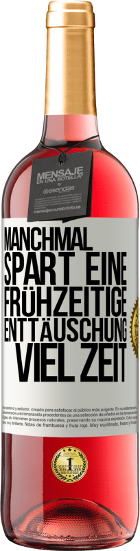 29,95 € | Roséwein ROSÉ Ausgabe Manchmal spart eine frühzeitige Enttäuschung viel Zeit Weißes Etikett. Anpassbares Etikett Junger Wein Ernte 2025 Tempranillo