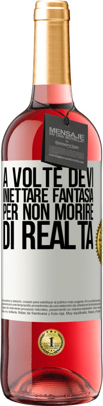 29,95 € Spedizione Gratuita | Vino rosato Edizione ROSÉ A volte devi iniettare fantasia per non morire di realtà Etichetta Bianca. Etichetta personalizzabile Vino giovane Raccogliere 2024 Tempranillo