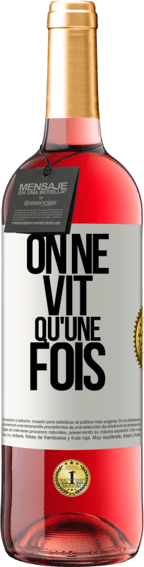 29,95 € | Vin rosé Édition ROSÉ On ne vit qu'une fois Étiquette Blanche. Étiquette personnalisable Vin jeune Récolte 2024 Tempranillo