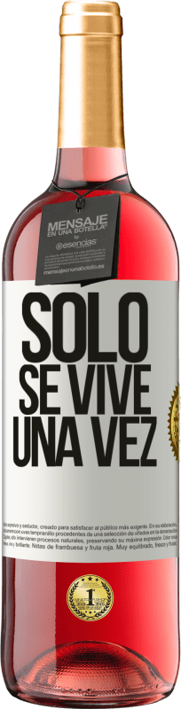 «Solo se vive una vez» Edición ROSÉ