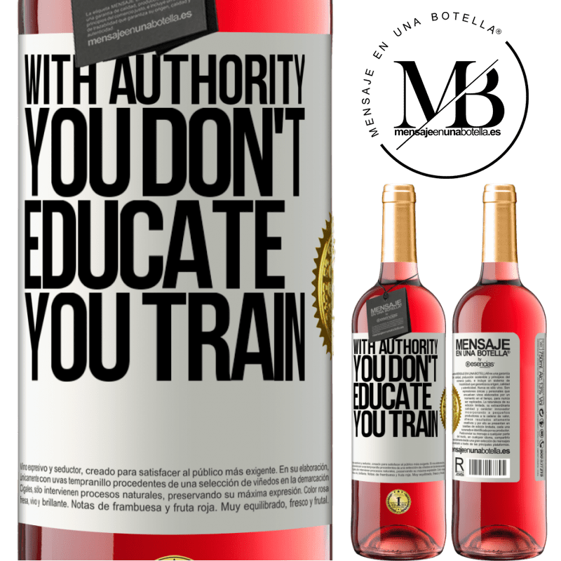 29,95 € Free Shipping | Rosé Wine ROSÉ Edition With authority you don't educate, you train White Label. Customizable label Young wine Harvest 2021 Tempranillo