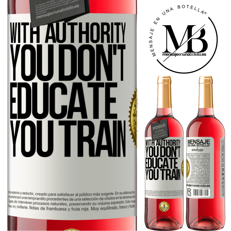 29,95 € Free Shipping | Rosé Wine ROSÉ Edition With authority you don't educate, you train White Label. Customizable label Young wine Harvest 2023 Tempranillo