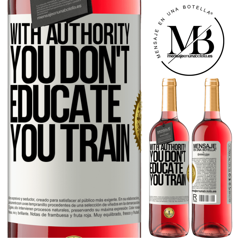 29,95 € Free Shipping | Rosé Wine ROSÉ Edition With authority you don't educate, you train White Label. Customizable label Young wine Harvest 2025 Tempranillo