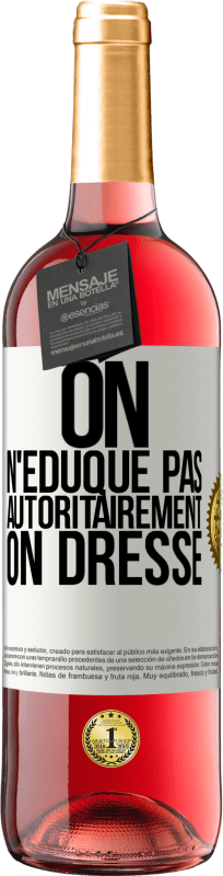 29,95 € Envoi gratuit | Vin rosé Édition ROSÉ On n'éduque pas autoritairement, on dresse Étiquette Blanche. Étiquette personnalisable Vin jeune Récolte 2024 Tempranillo