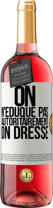 29,95 € Envoi gratuit | Vin rosé Édition ROSÉ On n'éduque pas autoritairement, on dresse Étiquette Blanche. Étiquette personnalisable Vin jeune Récolte 2025 Tempranillo