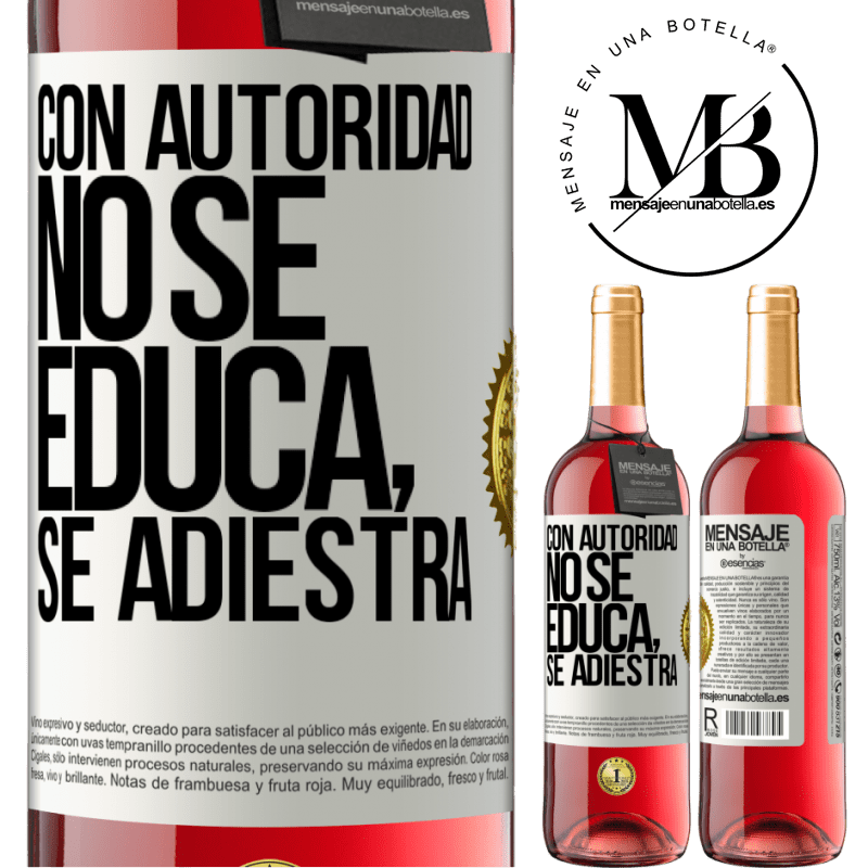 29,95 € Envío gratis | Vino Rosado Edición ROSÉ Con autoridad no se educa, se adiestra Etiqueta Blanca. Etiqueta personalizable Vino joven Cosecha 2023 Tempranillo