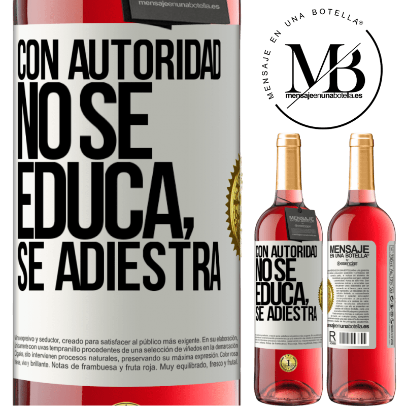 29,95 € Envío gratis | Vino Rosado Edición ROSÉ Con autoridad no se educa, se adiestra Etiqueta Blanca. Etiqueta personalizable Vino joven Cosecha 2025 Tempranillo