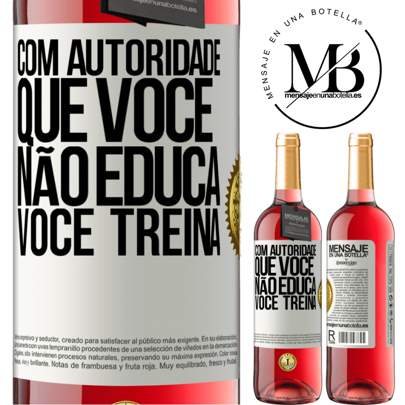 29,95 € Envio grátis | Vinho rosé Edição ROSÉ Com autoridade que você não educa, você treina Etiqueta Branca. Etiqueta personalizável Vinho jovem Colheita 2023 Tempranillo