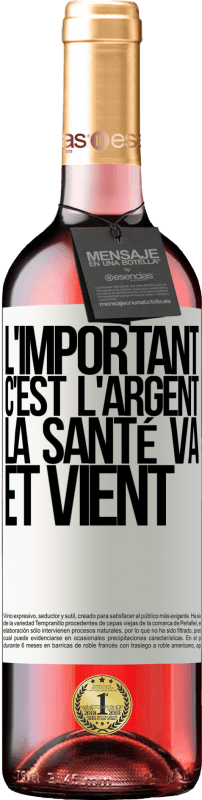 29,95 € | Vin rosé Édition ROSÉ L'important, c'est l'argent, la santé va et vient Étiquette Blanche. Étiquette personnalisable Vin jeune Récolte 2024 Tempranillo