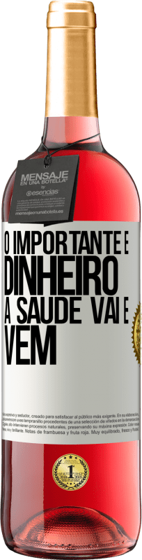 29,95 € Envio grátis | Vinho rosé Edição ROSÉ O importante é dinheiro, a saúde vai e vem Etiqueta Branca. Etiqueta personalizável Vinho jovem Colheita 2025 Tempranillo