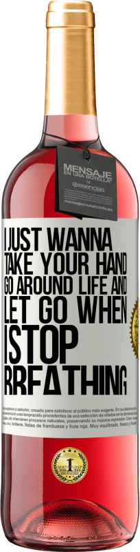 29,95 € Бесплатная доставка | Розовое вино Издание ROSÉ Я просто хочу держать тебя за руку, обойти жизнь и отпустить, когда я перестану дышать Белая этикетка. Настраиваемая этикетка Молодое вино Урожай 2025 Tempranillo