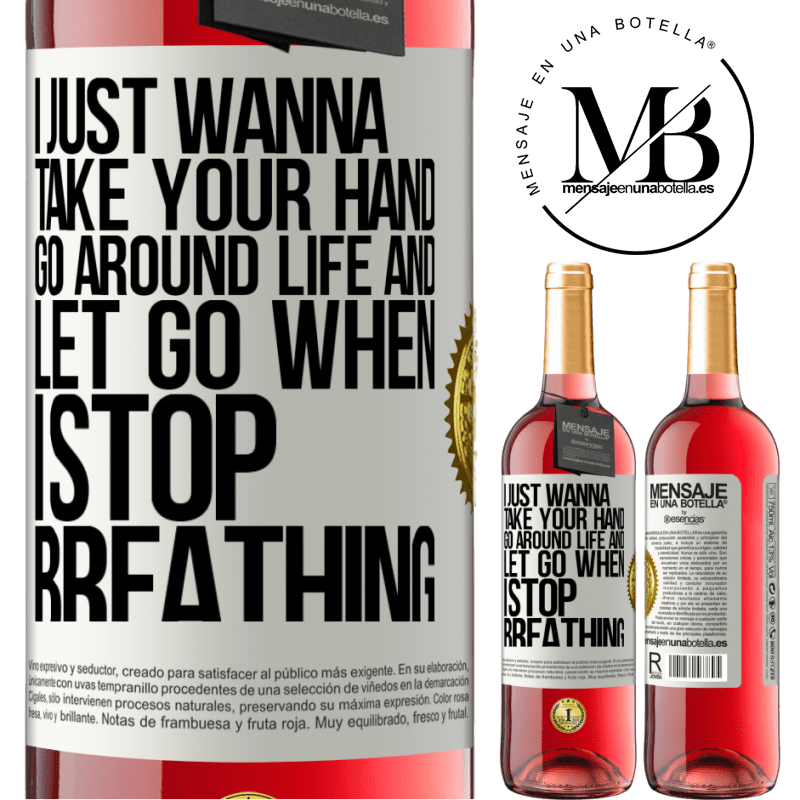 24,95 € Free Shipping | Rosé Wine ROSÉ Edition I just wanna take your hand, go around life and let go when I stop breathing White Label. Customizable label Young wine Harvest 2021 Tempranillo