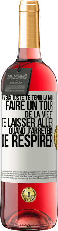 29,95 € Envoi gratuit | Vin rosé Édition ROSÉ Je veux juste te tenir la main, faire un tour de la vie et te laisser aller quand j'arrêterai de respirer Étiquette Blanche. Étiquette personnalisable Vin jeune Récolte 2024 Tempranillo