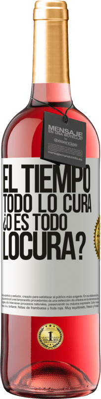 29,95 € | Vino Rosado Edición ROSÉ El tiempo todo lo cura, ¿o es todo locura? Etiqueta Blanca. Etiqueta personalizable Vino joven Cosecha 2024 Tempranillo