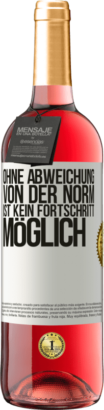 29,95 € | Roséwein ROSÉ Ausgabe Ohne Abweichung von der Norm ist kein Fortschritt möglich Weißes Etikett. Anpassbares Etikett Junger Wein Ernte 2024 Tempranillo