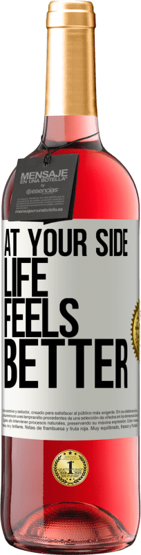 «At your side life feels better» ROSÉ Edition