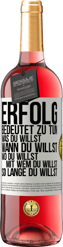 Kostenloser Versand | Roséwein ROSÉ Ausgabe Erfolg bedeutet zu tun, was du willst, wann du willst, wo du willst, mit wem du willst, so lange du willst Weißes Etikett. Anpassbares Etikett Junger Wein Ernte 2023 Tempranillo