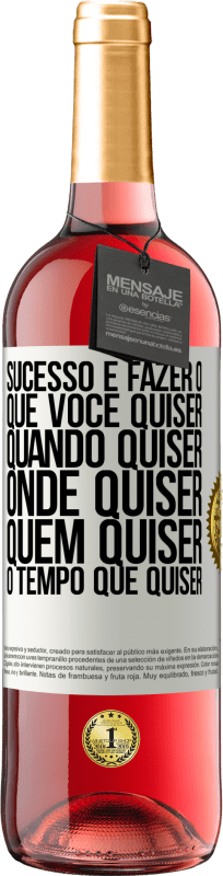 29,95 € Envio grátis | Vinho rosé Edição ROSÉ Sucesso é fazer o que você quiser, quando quiser, onde quiser, quem quiser, o tempo que quiser Etiqueta Branca. Etiqueta personalizável Vinho jovem Colheita 2025 Tempranillo