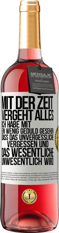29,95 € | Roséwein ROSÉ Ausgabe Mit der Zeit vergeht alles. Ich habe mit ein wenig Geduld gesehen, dass das Unvergessliche vergessen und das Wesentliche unwesen Weißes Etikett. Anpassbares Etikett Junger Wein Ernte 2025 Tempranillo