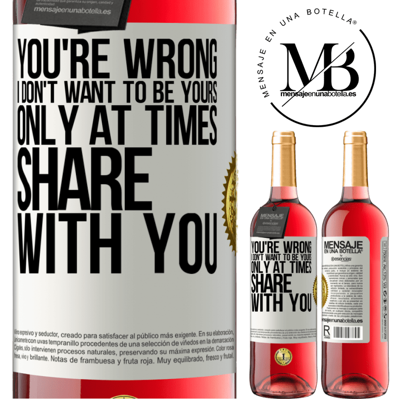 29,95 € Free Shipping | Rosé Wine ROSÉ Edition You're wrong. I don't want to be yours Only at times share with you White Label. Customizable label Young wine Harvest 2021 Tempranillo