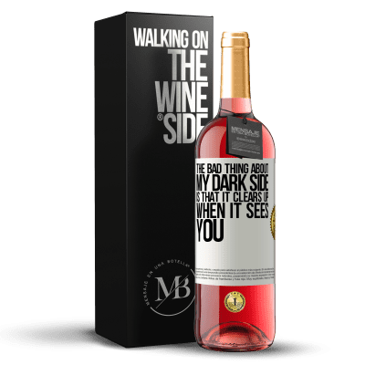 «The bad thing about my dark side is that it clears up when it sees you» ROSÉ Edition