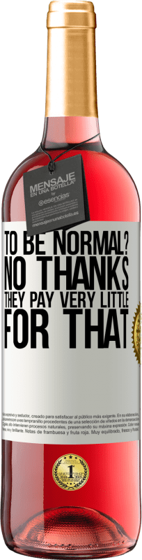 «быть нормальным? Нет, спасибо Они платят очень мало за это» Издание ROSÉ