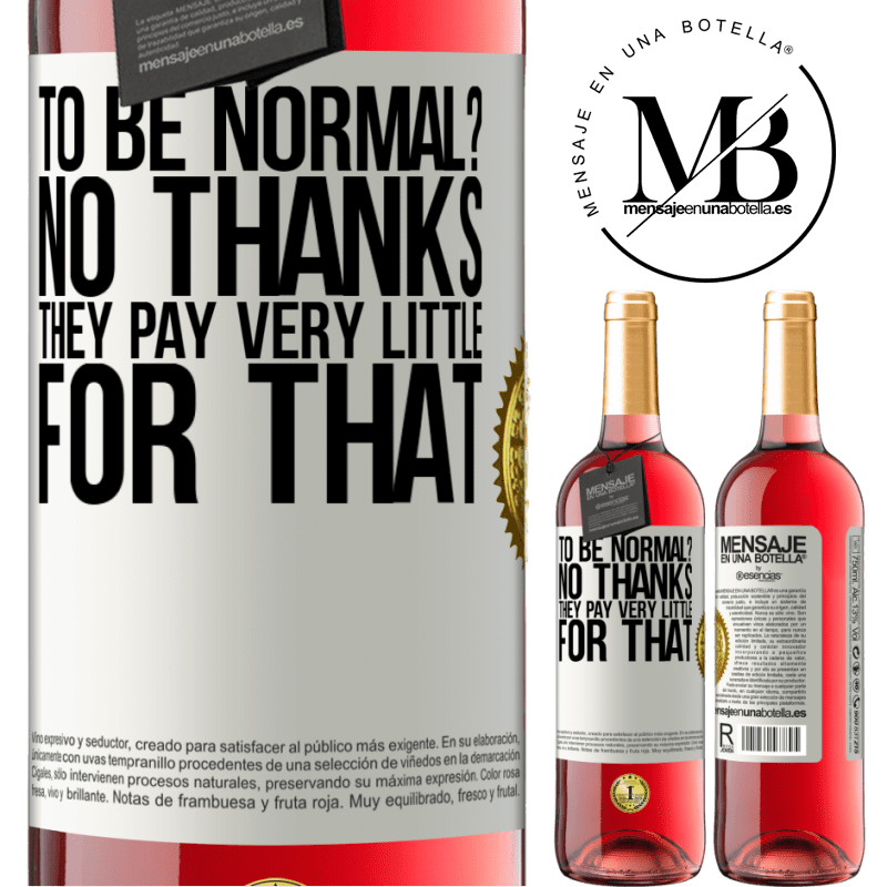 29,95 € Free Shipping | Rosé Wine ROSÉ Edition to be normal? No thanks. They pay very little for that White Label. Customizable label Young wine Harvest 2021 Tempranillo