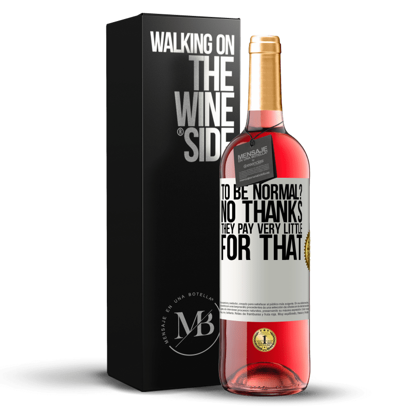 29,95 € Free Shipping | Rosé Wine ROSÉ Edition to be normal? No thanks. They pay very little for that White Label. Customizable label Young wine Harvest 2024 Tempranillo