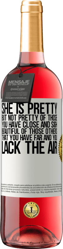 «她很漂亮但是，那些你拥有亲密感和叹息感的人并不漂亮。那些美丽的人，你有远方而缺乏空气» ROSÉ版