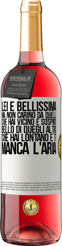 29,95 € | Vino rosato Edizione ROSÉ Lei è bellissima Ma non carino da quelli che hai vicino e sospiro. Bello di quegli altri, che hai lontano e ti manca l'aria Etichetta Bianca. Etichetta personalizzabile Vino giovane Raccogliere 2025 Tempranillo