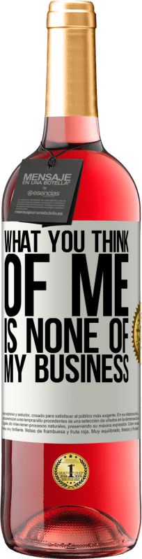 29,95 € | Rosé Wine ROSÉ Edition What you think of me is none of my business White Label. Customizable label Young wine Harvest 2023 Tempranillo