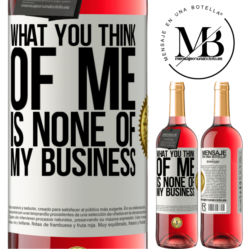 24,95 € Free Shipping | Rosé Wine ROSÉ Edition What you think of me is none of my business White Label. Customizable label Young wine Harvest 2021 Tempranillo